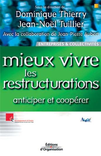 Couverture du livre « Mieux vivre les restructurations : Anticiper et coopérer - Coll. Développement et emploi » de Jean-Pierre Aubert et Dominique Thierry et Jean-Noël Tuillier aux éditions Organisation