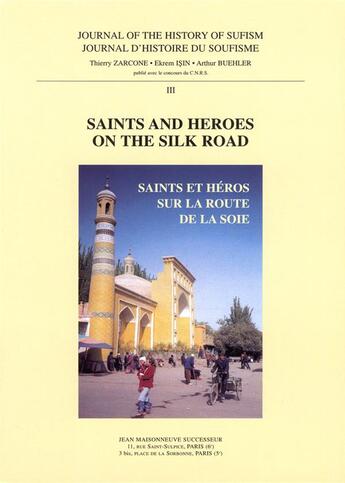 Couverture du livre « Journal d'histoire du soufisme n 3, saints and heroes on the silk road » de Isin, Buehl Zarcone, aux éditions Jean Maisonneuve