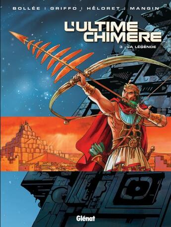 Couverture du livre « L'ultime chimère - Tome 03 : La légende » de Heloret et Griffo et Laurent-Frederic Bollee et Olivier Mangin aux éditions Glenat