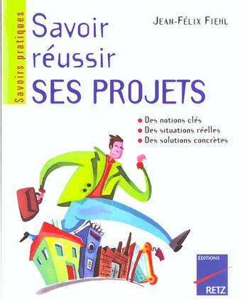 Couverture du livre « Savoir Reussir Ses Projets » de Jean-Felix Fiehl aux éditions Retz