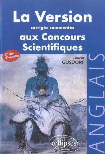 Couverture du livre « Version anglaise aux concours (la) - corriges commentes des versions aux concours des grandes ecoles » de Florent Gusdorf aux éditions Ellipses