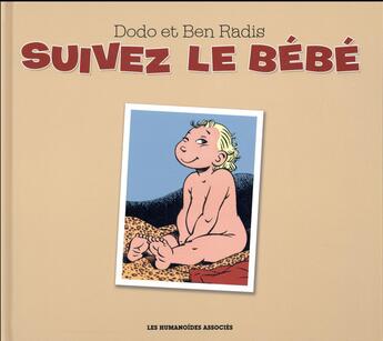 Couverture du livre « Suivez le bébé » de Dodo et Ben Radis aux éditions Humanoides Associes