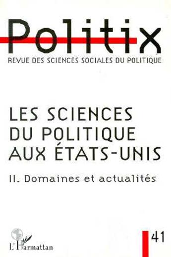 Couverture du livre « Les sciences du politique aux etats-unis - vol41 - ii - domaines et actualites » de  aux éditions L'harmattan