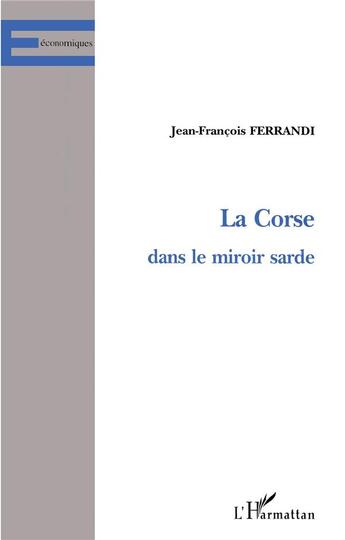 Couverture du livre « LA CORSE DANS LE MIROIR SARDE » de Jean-François Ferrandi aux éditions L'harmattan