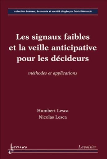 Couverture du livre « Les signaux faibles et la veille anticipative pour les décideurs : méthodes et applications : Méthodes et applications » de Nicolas Lesca et Humbert Lesca aux éditions Hermes Science Publications