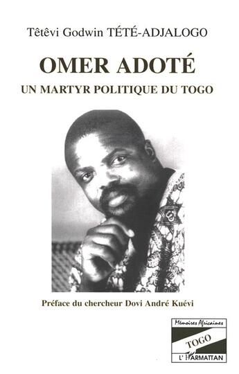 Couverture du livre « Omer Adoté un martyr politique du Togo » de Godwin Tété aux éditions L'harmattan