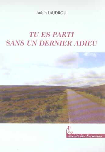 Couverture du livre « Tu Es Parti Sans Un Dernier Adieu » de Aubin Laudrou aux éditions Societe Des Ecrivains