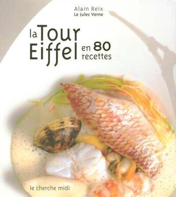 Couverture du livre « La tour eiffel en 80 recettes » de Reix/Labat/Rous aux éditions Cherche Midi