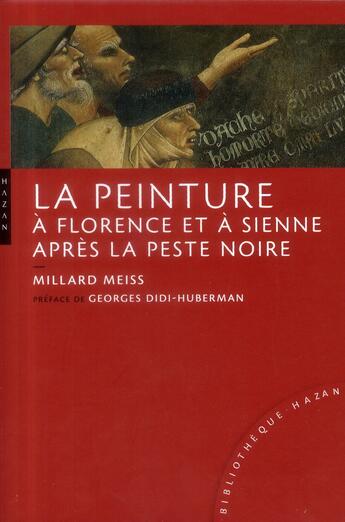 Couverture du livre « La peinture à Florence et à Sienne après la peste noire » de Millard Meiss aux éditions Hazan