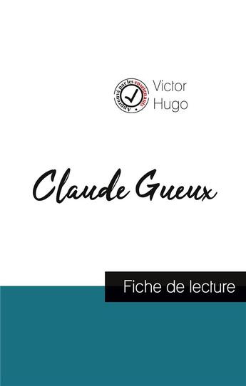 Couverture du livre « Glaude Gueux de Victor Hugo (fiche de lecture et analyse complète de l'oeuvre) » de Victor Hugo aux éditions Comprendre La Litterature