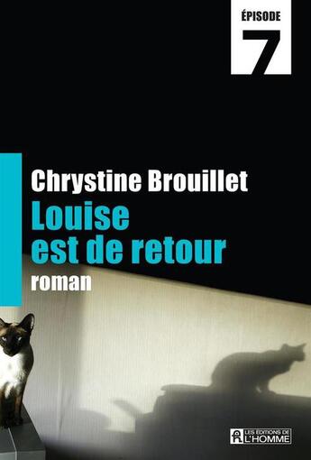 Couverture du livre « Louise est de retour Episode 7 » de Chrystine Brouillet aux éditions Editions De L'homme