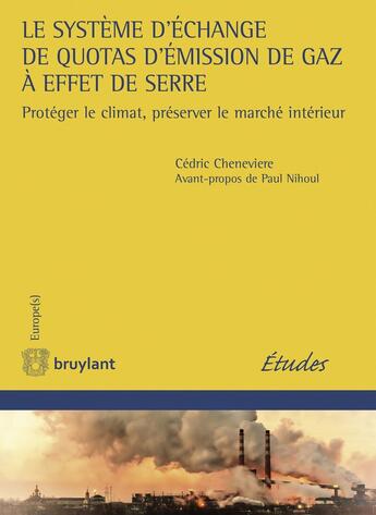 Couverture du livre « Le système d'échange de quotas d'émission de gaz à effet de serre ; protéger le climat, préserver le marché intérieur (1re édition) » de Cedric Chevneviere aux éditions Bruylant