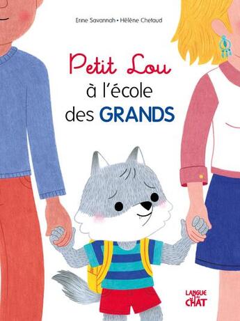 Couverture du livre « Comme un grand : Petit Lou à l'école des grands » de Helene Chetaud et Erine Savannah aux éditions Langue Au Chat