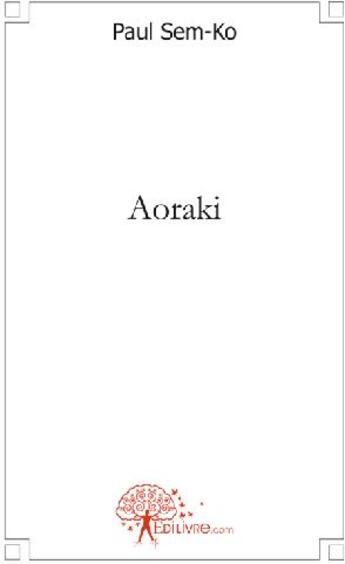 Couverture du livre « Aoraki » de Paul Sem-Ko aux éditions Edilivre
