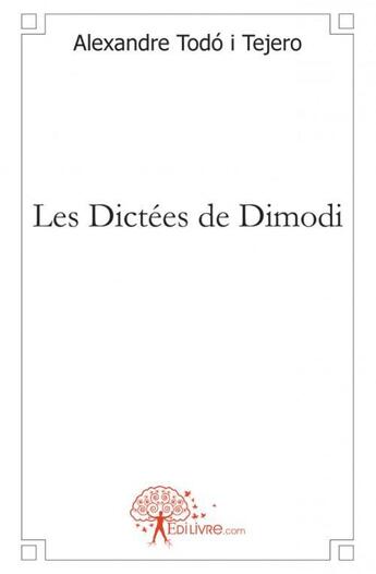 Couverture du livre « Les dictees de dimodi » de Todo I Tejero A. aux éditions Edilivre