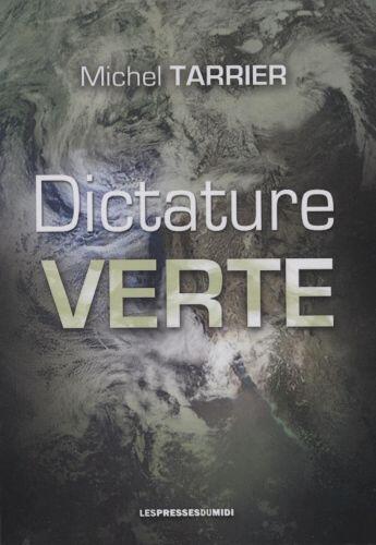 Couverture du livre « Dictature verte » de Michel Tarrier aux éditions Presses Du Midi