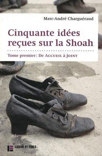 Couverture du livre « 50 idées reçues sur la Shoah t.1 ; de accueil refusé à joint » de Marc-Andre Chargueraud aux éditions Labor Et Fides