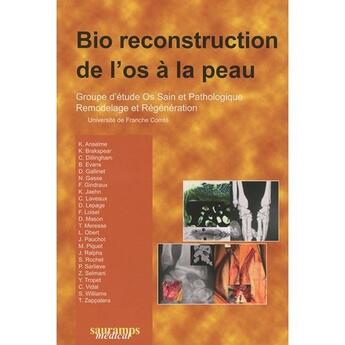 Couverture du livre « Bio recontruction de l'os à la peau ; groupe d'étude Os sain et pathologique, remodelage et régénération » de Groupe D'Etude Os Sa aux éditions Sauramps Medical