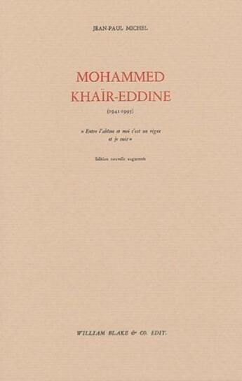 Couverture du livre « Mohammed Khair-Eddine : Suivi de J'arrache les clous de mon corps » de Jean-Paul Michel aux éditions William Blake & Co