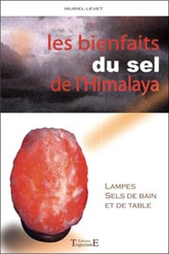 Couverture du livre « Bienfaits du sel de l'Himalaya » de Muriel Levet aux éditions Trajectoire