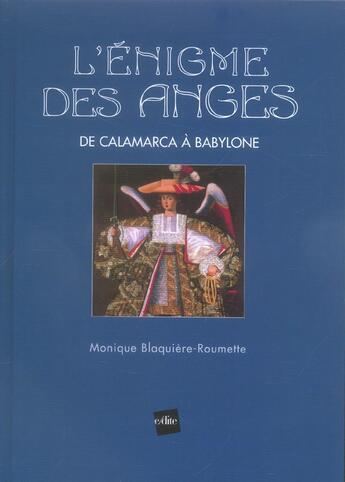 Couverture du livre « L'Enigme Des Anges ; De Calamarca A Babylone » de Monique Blaquiere-Roumette aux éditions Edite