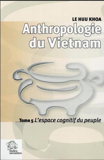Couverture du livre « Anthropologie du vetnam tome v » de Les Indes Savantes aux éditions Les Indes Savantes