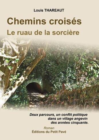 Couverture du livre « Chemins croisés ; le ruau de la sorcière » de Louis Thareaut aux éditions Petit Pave