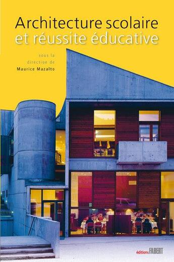 Couverture du livre « Architecture scolaire et réussite éducative » de Maurice Mazalto aux éditions Fabert