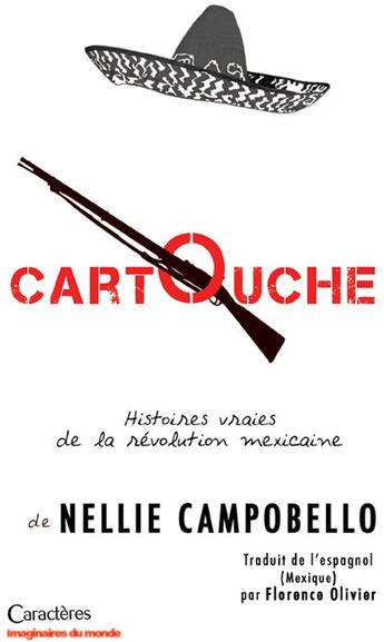 Couverture du livre « Cartouche ; histoires vraies de la révolution mexicaine » de Nellie Campobello aux éditions Caracteres