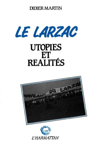 Couverture du livre « Le Larzac : Utopies et réalités » de Didier Martin aux éditions L'harmattan