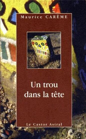 Couverture du livre « Un trou dans la tête » de Careme Maurice aux éditions Castor Astral