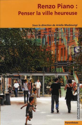 Couverture du livre « Renzo Piano : penser la ville heureuse » de  aux éditions Parentheses