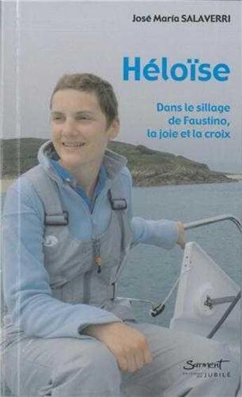 Couverture du livre « Heloise - dans le sillage de faustino, la joie et la croix » de José Maria Salaverri aux éditions Jubile