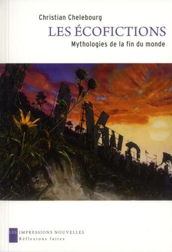 Couverture du livre « Les écofictions ; mythologies de la fin du monde » de Christian Chelebourg aux éditions Impressions Nouvelles