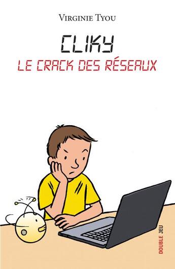 Couverture du livre « Cliky ; le crack des réseaux Tome 2 ; double jeux » de Virginie Tyou et Marie-Aline Bawin aux éditions Ker Jeunesse