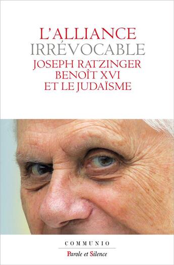 Couverture du livre « L'alliance irrévocable » de Benoit Xvi aux éditions Parole Et Silence