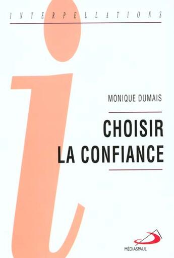 Couverture du livre « Choisir la confiance » de Monique Dumais aux éditions Mediaspaul