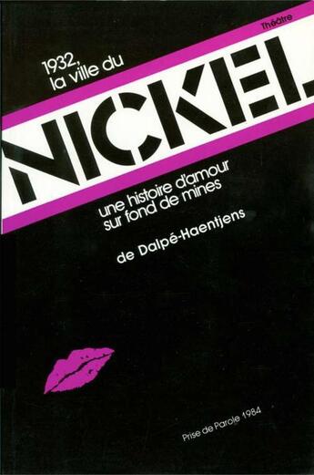 Couverture du livre « 1932, la ville du nickel » de Brigitte Haentjens et Jean Marc Dalpe aux éditions Prise De Parole