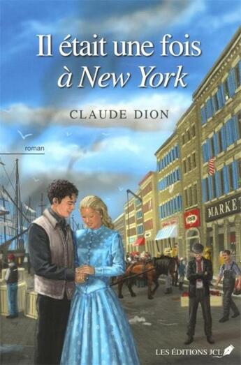 Couverture du livre « Il était une fois à New-York » de Claude Dion aux éditions Jcl