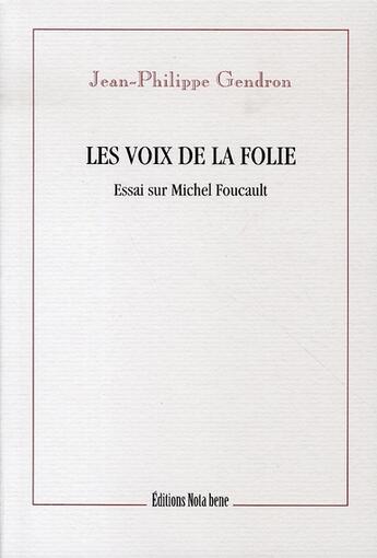 Couverture du livre « Les voix de la folie ; essais sur michel foucault » de Gendron J-P. aux éditions Nota Bene