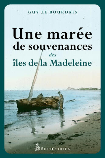 Couverture du livre « Une maree de souvenances des iles de la madeleine » de Le Bourdais Guy aux éditions Septentrion