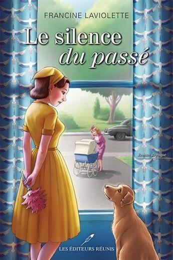 Couverture du livre « Le silence du passé » de Francine Laviolette aux éditions Les Editeurs Reunis