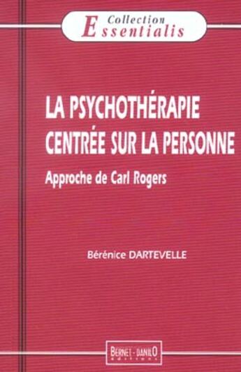 Couverture du livre « Psychotherapie Centree Sur La Personne (La) » de Dartevelle Berenice aux éditions Bernet Danilo