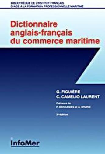 Couverture du livre « Dictionnaire anglais-français du commerce maritime » de Georges Figuiere et Christiane Camelio Laurent aux éditions Infomer