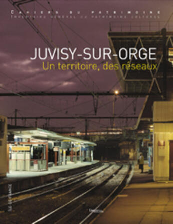 Couverture du livre « Juvisy-sur-Orge, un territoire, des reseaux » de Philippe Ayrault et Antoine Le Bas aux éditions Lieux Dits