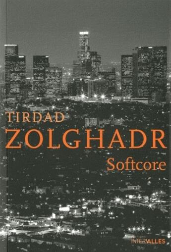 Couverture du livre « Softcore » de Tiedad Zolghadr aux éditions Intervalles