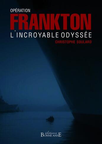 Couverture du livre « Opération Frankton, l'incroyable odyssée » de Christophe Soulard aux éditions Bonne Anse