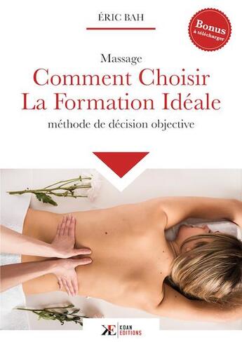 Couverture du livre « Massage, comment choisir la formation idéale : méthode de décision objective » de Bah Eric aux éditions Koan Editions