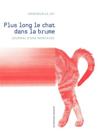 Couverture du livre « Plus long le chat dans la brume ; journal d'une monteuse » de Emmanuelle Jay aux éditions Adespote