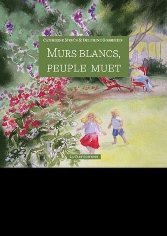 Couverture du livre « Murs blancs, peuple muet » de Meeus/Gosseries aux éditions La Clef Editions